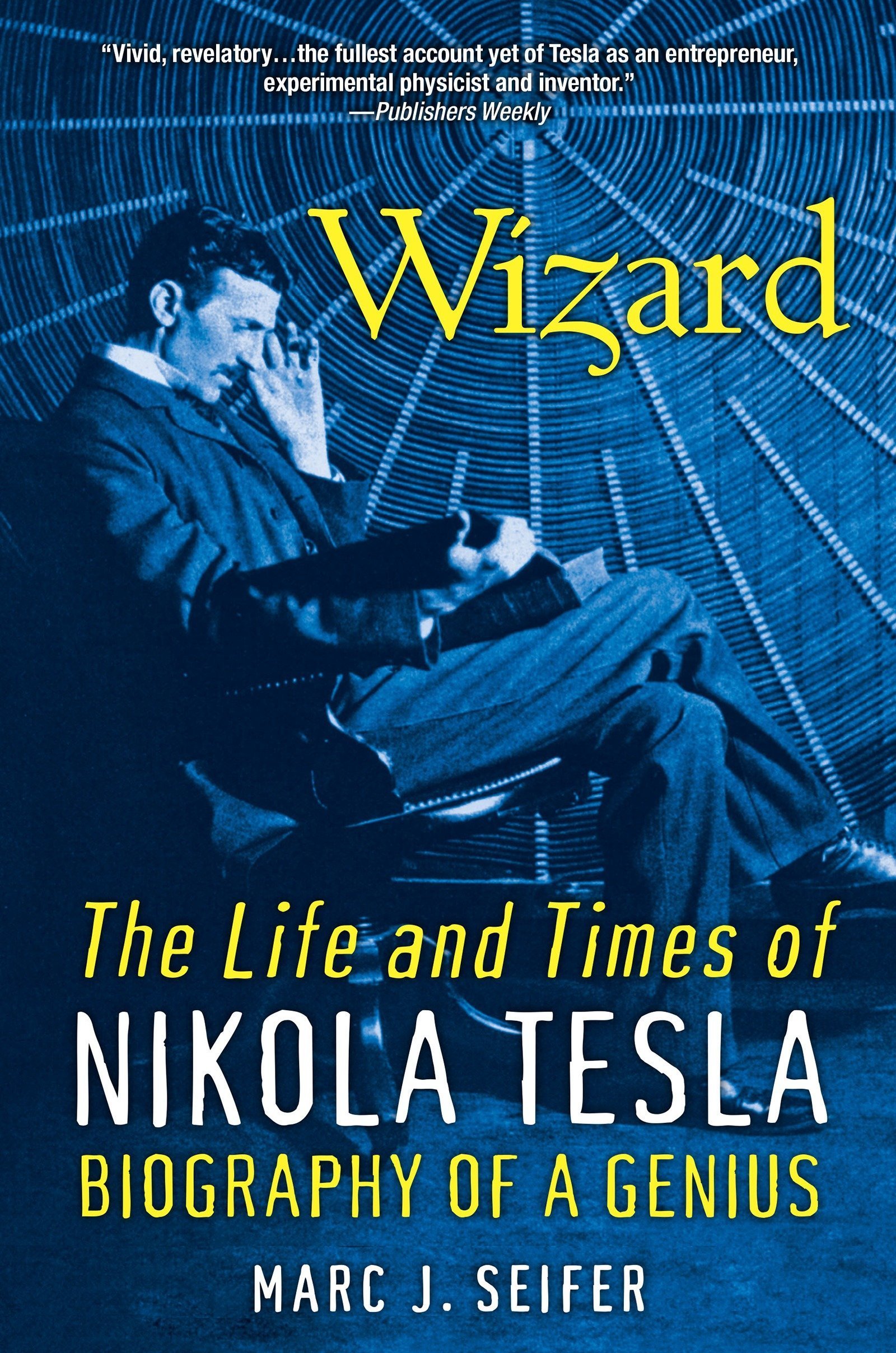 'Wizard: Life and Times of Nikola Tesla' by Marc J. Seifer